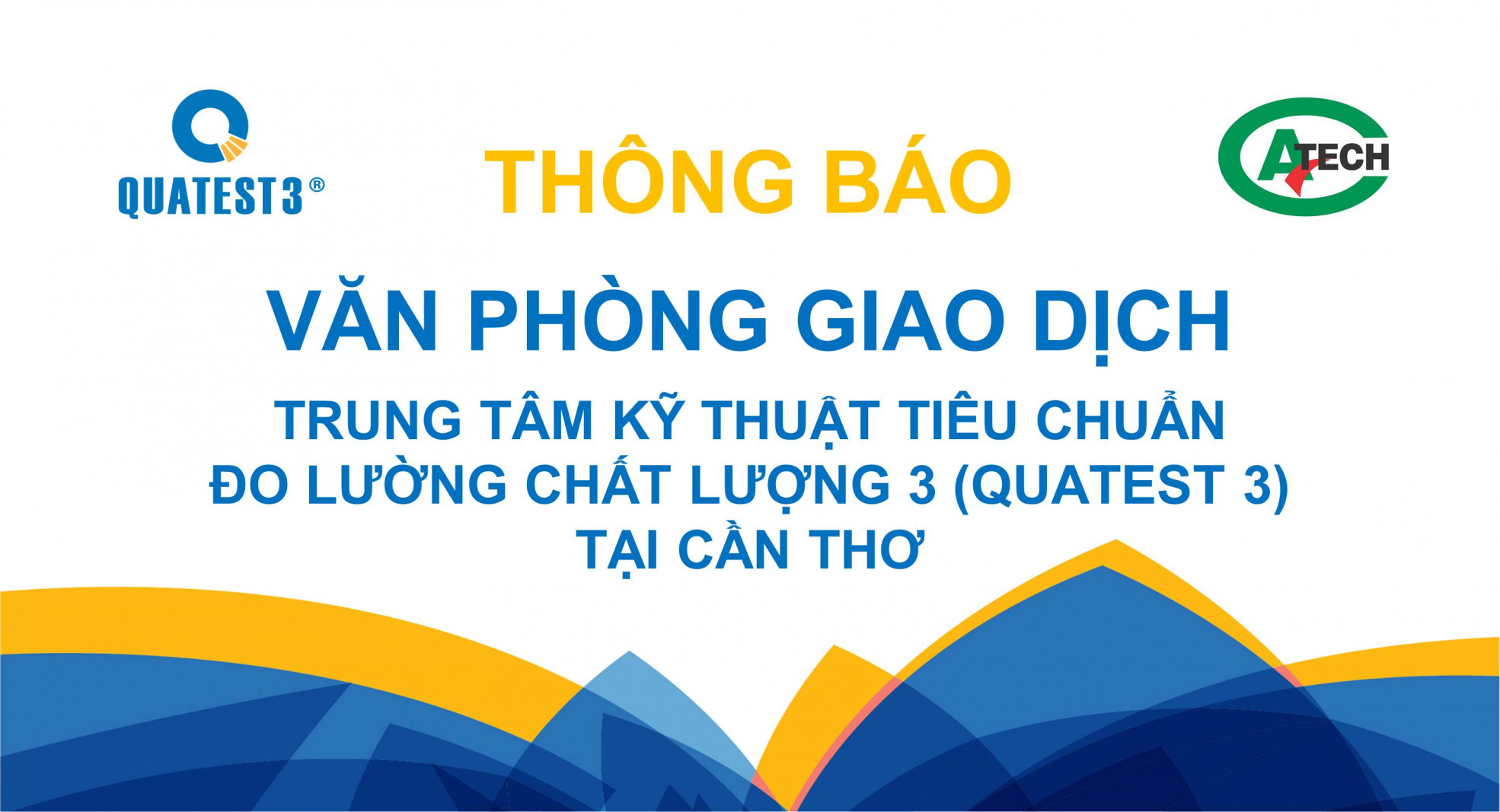 Thông báo Văn phòng giao dịch của Trung tâm Kỹ thuật Tiêu chuẩn Đo lường Chất lượng 3 (QUATEST 3) tại TP. Cần Thơ